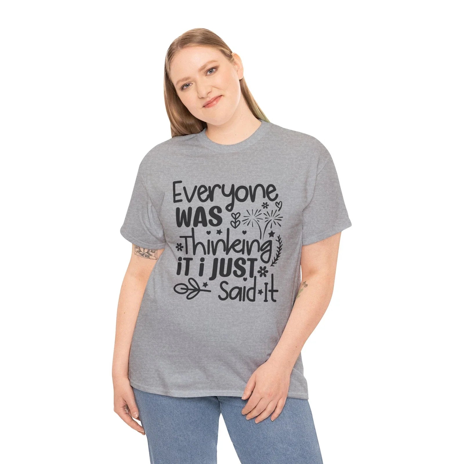 Everyone Was Thinking It I Just Said It T-Shirt Unisex T-shirt, Sweatshirt, Hoodie, Long Sleeve Tee - T-Shirt, Sweatshirt, Hoodie