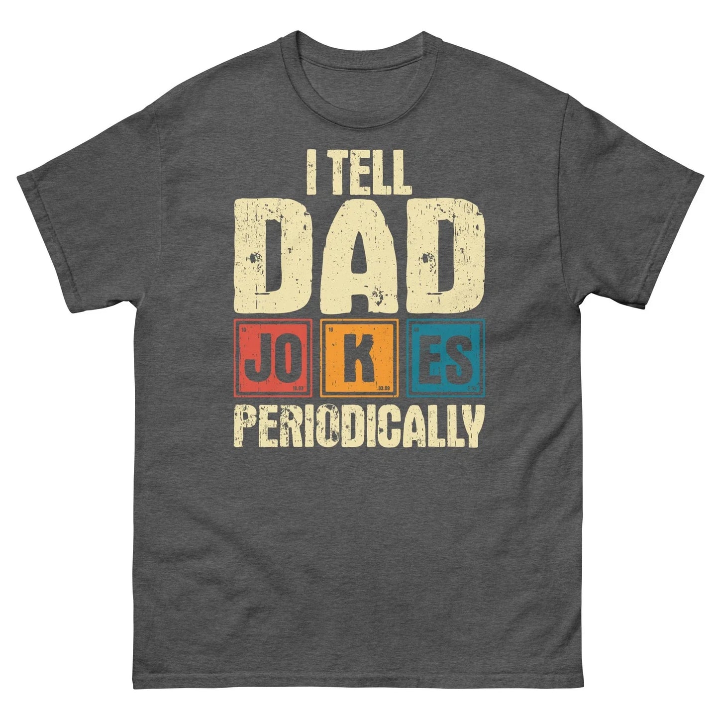 I Tell Dad Jokes Periodically Father's Day Fatherhood Parent Unisex Classic Tee Unisex T-shirt, Sweatshirt, Hoodie, Long Sleeve Tee - T-Shirt, Sweatshirt, Hoodie