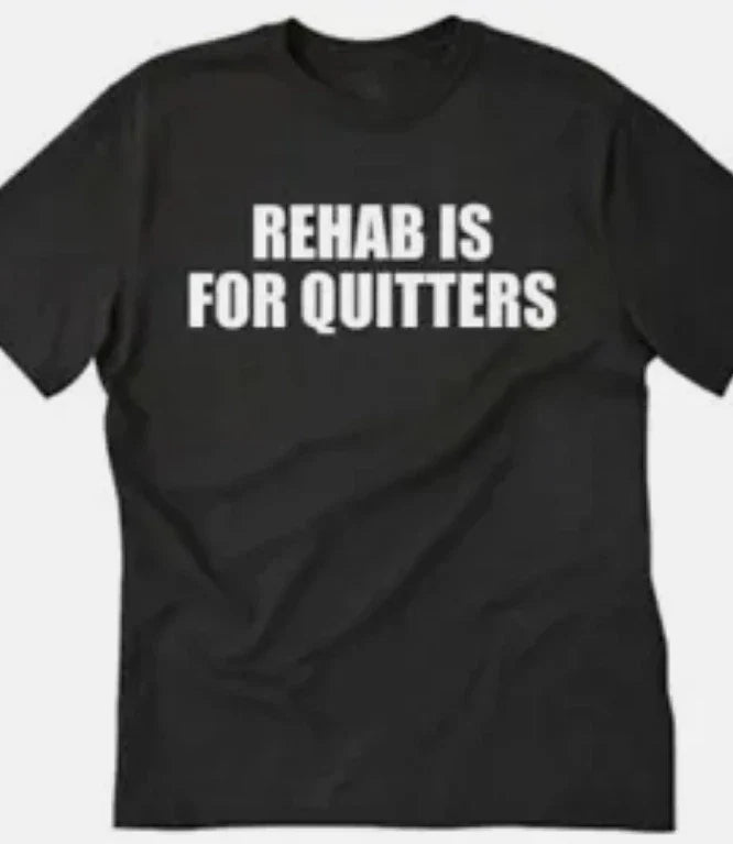 Rehab is for Quitters Funny t shirt tee drugs Unisex T-shirt, Sweatshirt, Hoodie, Long Sleeve Tee - T-Shirt, Sweatshirt, Hoodie