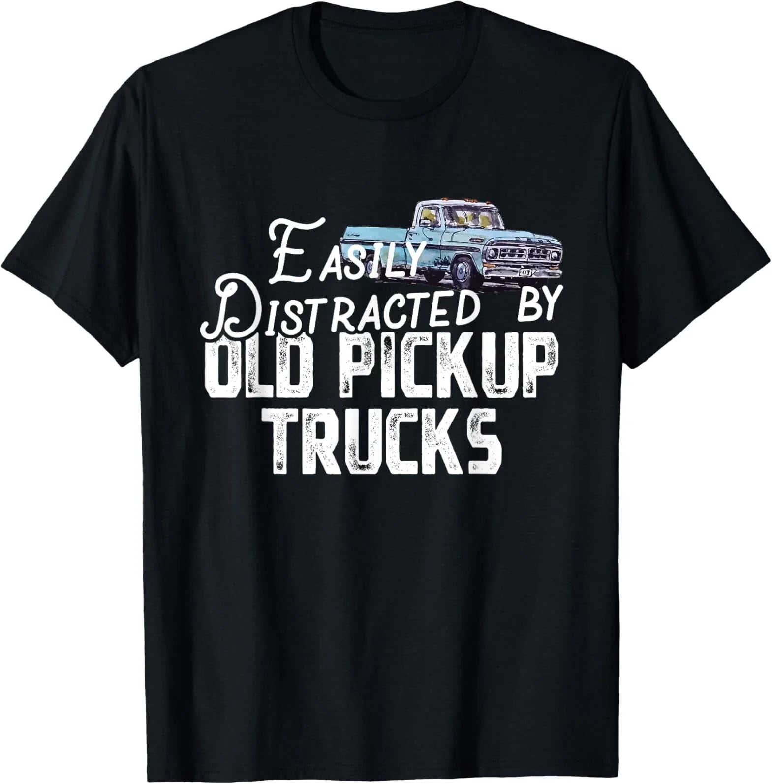 Easily Distracted By Old Pickup Trucks - Cute Trucker T-Shirt Unisex T-shirt, Sweatshirt, Hoodie, Long Sleeve Tee - T-Shirt, Sweatshirt, Hoodie