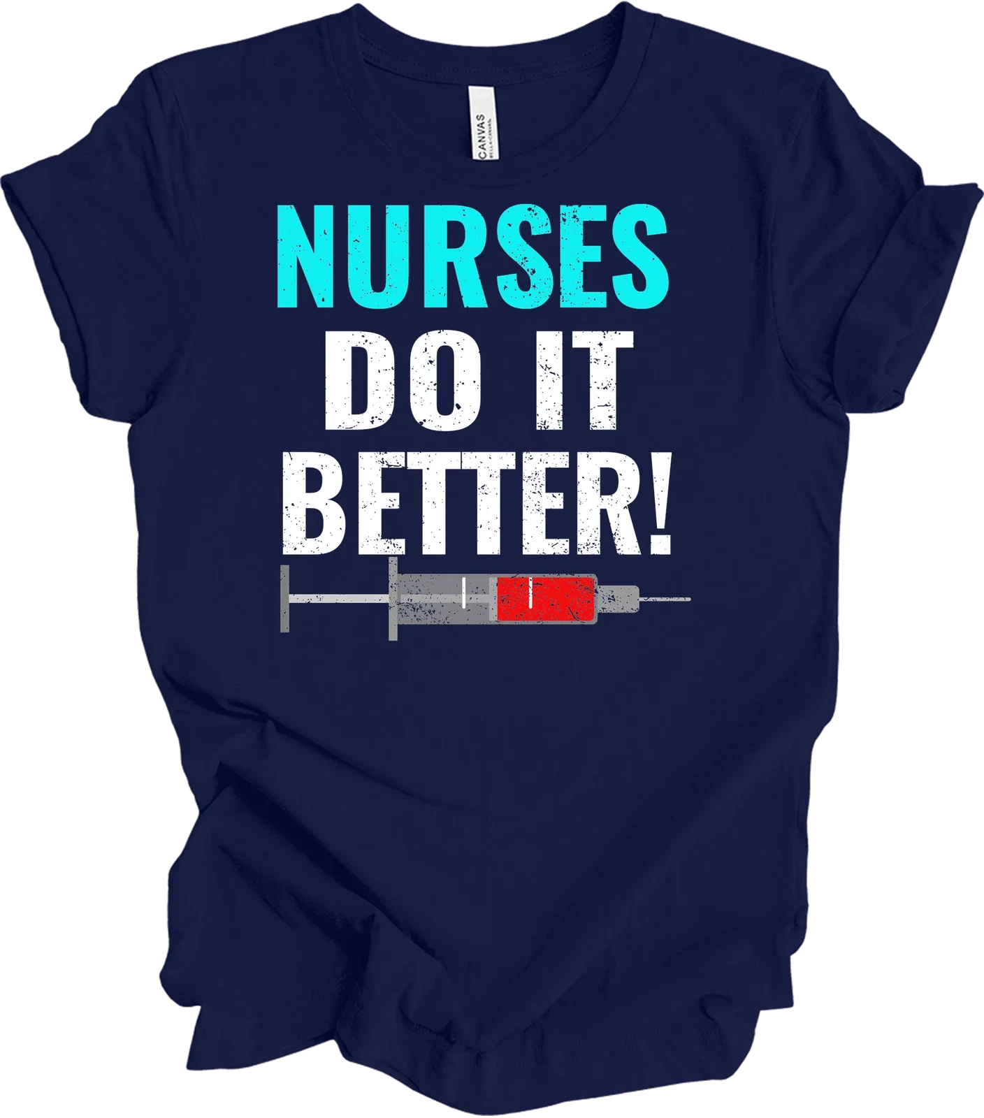 Nurses Do It Better - Funny Healthcare Gift - Unisex Tee Unisex T-shirt, Sweatshirt, Hoodie, Long Sleeve Tee - T-Shirt, Sweatshirt, Hoodie
