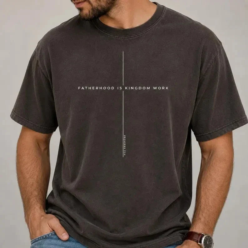 Fatherhood Is Kingdom Work Shirt, Proverbs 22 6 Christian Dad Tee, Faith Based F Unisex T-shirt, Sweatshirt, Hoodie, Long Sleeve Tee - T-Shirt, Sweatshirt, Hoodie