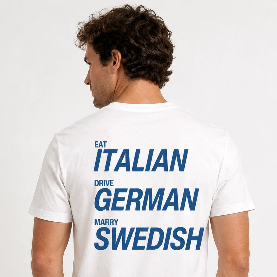 Eat Italian Drive German Marry Swedish Funny T-Shirt Joke Graphic Unisex Adult Unisex T-shirt, Sweatshirt, Hoodie, Long Sleeve Tee - T-Shirt, Sweatshirt, Hoodie