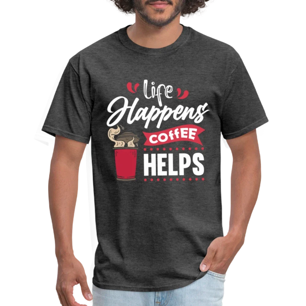 Life Happens Coffee Helps T-Shirt Unisex T-shirt, Sweatshirt, Hoodie, Long Sleeve Tee - T-Shirt, Sweatshirt, Hoodie
