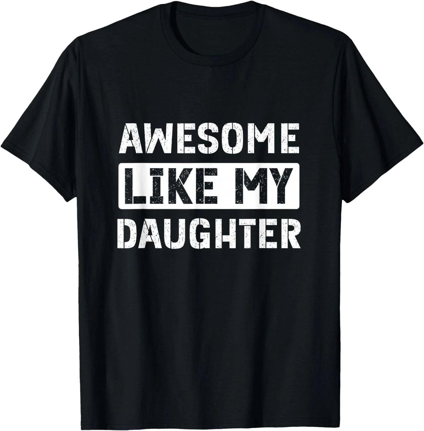 Awesome Like My Daughter Funny Dad Mom Saying T-Shirt Unisex T-shirt, Sweatshirt, Hoodie, Long Sleeve Tee - T-Shirt, Sweatshirt, Hoodie