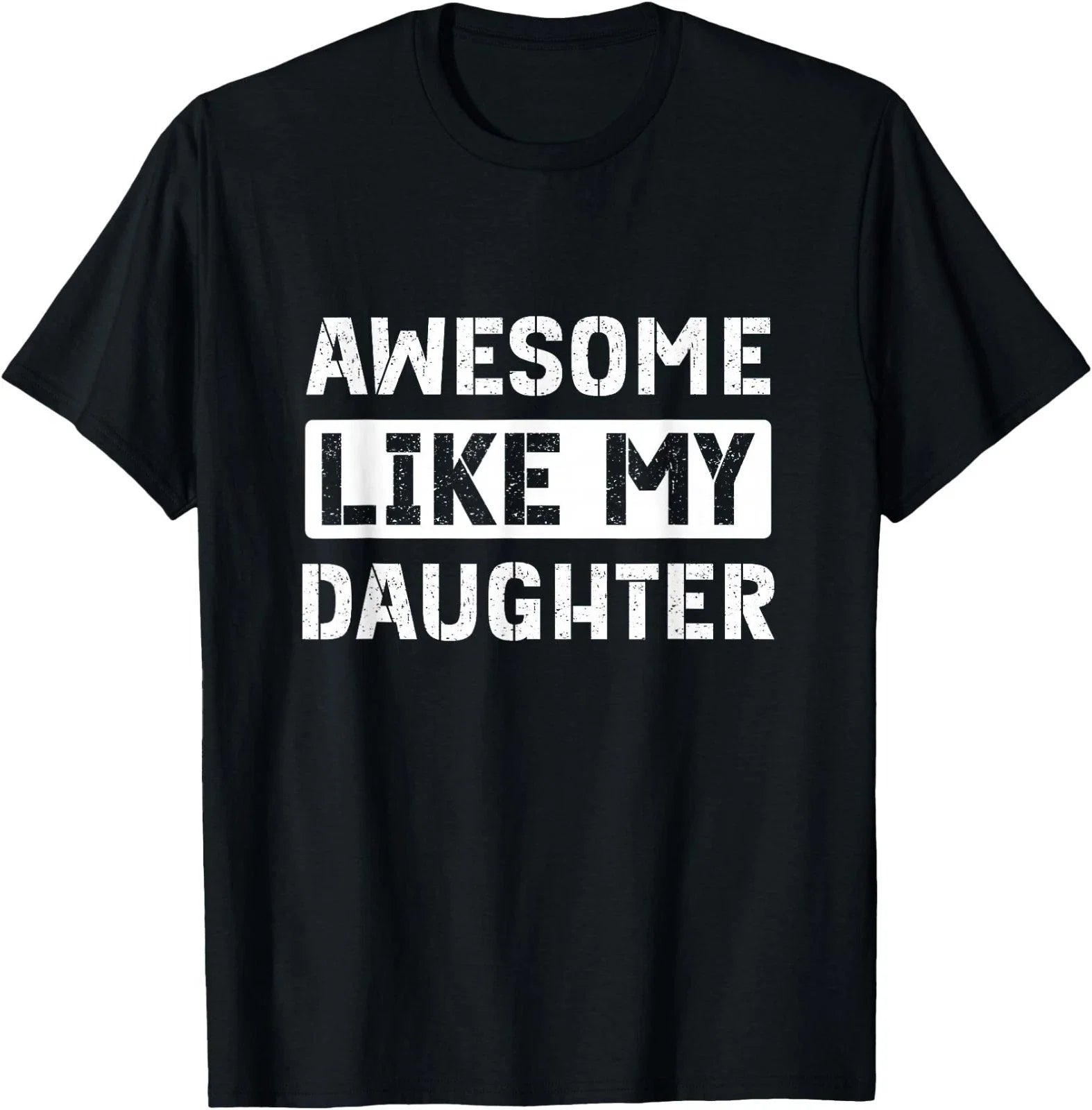 Awesome Like My Daughter Funny Dad Mom Saying T-Shirt Unisex T-shirt, Sweatshirt, Hoodie, Long Sleeve Tee - T-Shirt, Sweatshirt, Hoodie