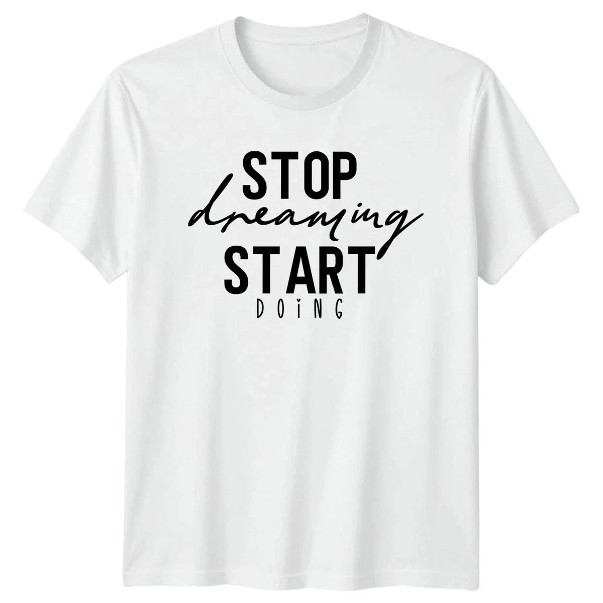 Stop Dreaming Start Doing T-Shirt Motivational Birthday Gift For Him And Her Unisex T-shirt, Sweatshirt, Hoodie, Long Sleeve Tee - T-Shirt, Sweatshirt, Hoodie