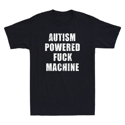 Autism Powered F Machine Funny Sarcastic Saying Joke Gifts Vintage Men's T-Shirt Unisex T-shirt, Sweatshirt, Hoodie, Long Sleeve Tee - T-Shirt, Sweatshirt, Hoodie