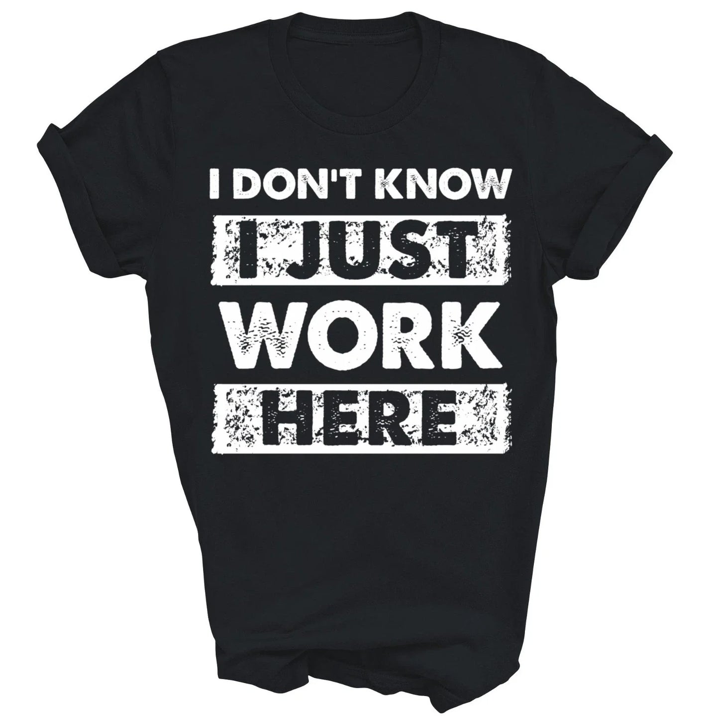 Funny I Dont Know I Just Work Here Unisex Shirt Gift Women Men Unisex T-shirt, Sweatshirt, Hoodie, Long Sleeve Tee - T-Shirt, Sweatshirt, Hoodie
