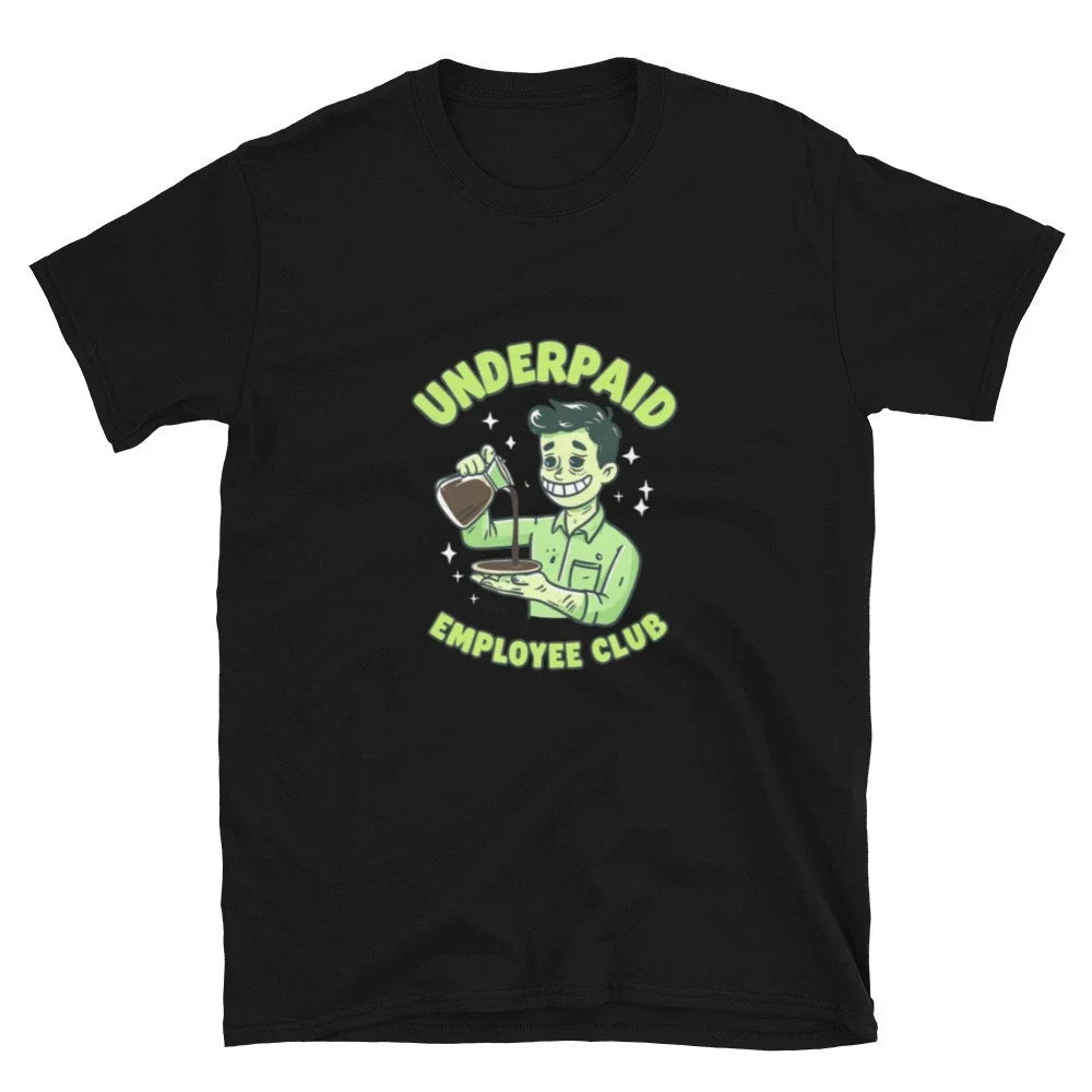 Underpaid Employee Club Shirt Funny Office Humor Corporate Sarcastic - Coworker Unisex T-shirt, Sweatshirt, Hoodie, Long Sleeve Tee - T-Shirt, Sweatshirt, Hoodie