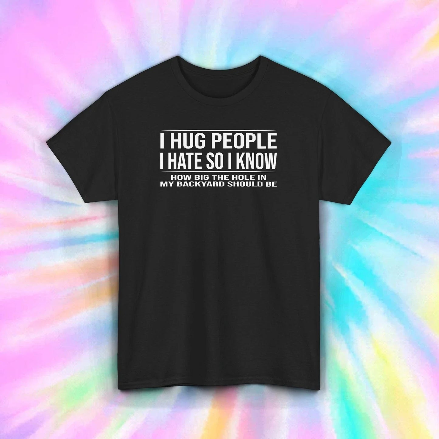 I Hug People I Hate Shirt Dark Humor Sarcastic Funny Gift Joke T-Shirt S-5XL Unisex T-shirt, Sweatshirt, Hoodie, Long Sleeve Tee - T-Shirt, Sweatshirt, Hoodie