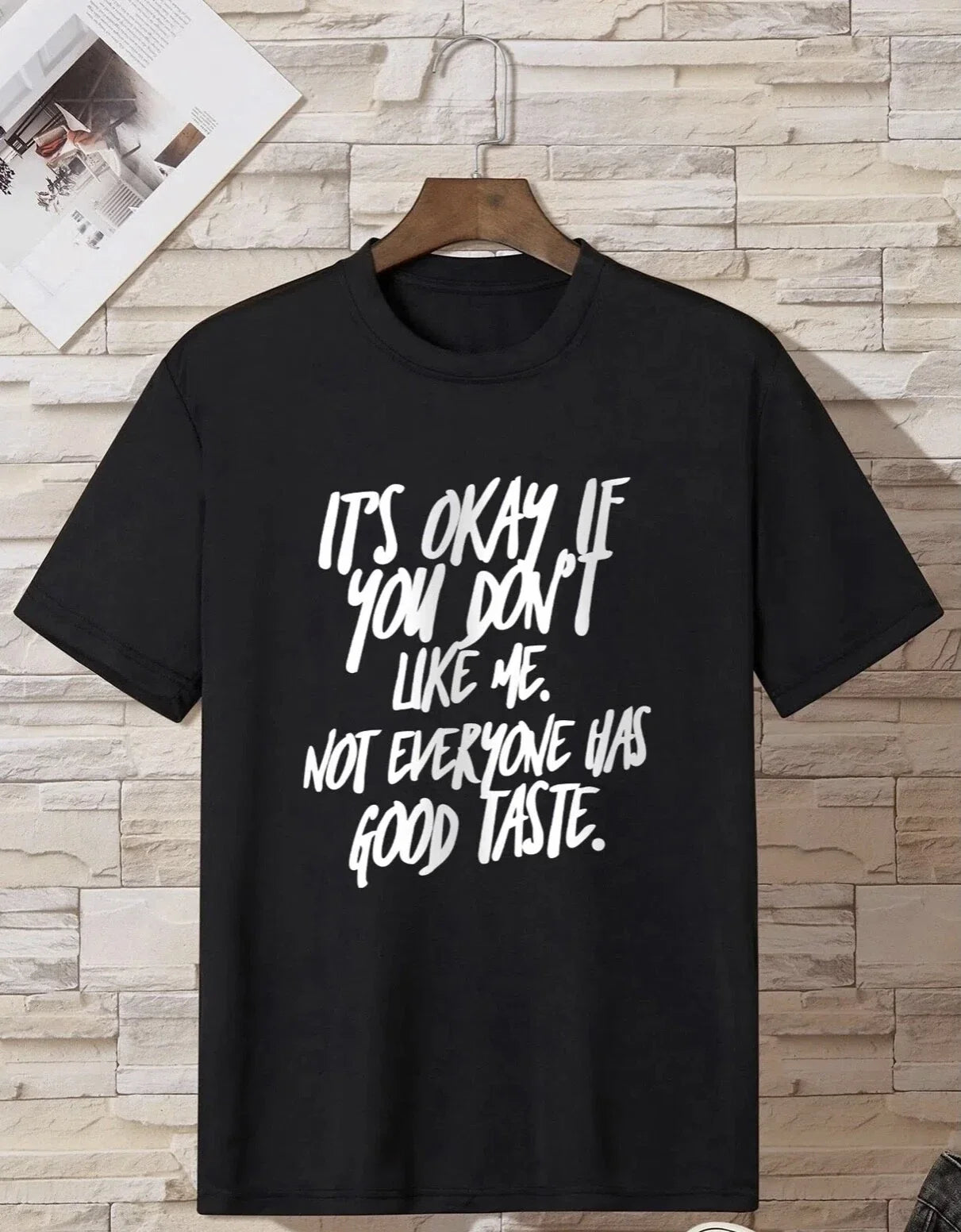 It's OK if You Don't Like Me Not Everyone has Good Taste T Shirt BLACK Attitude Unisex T-shirt, Sweatshirt, Hoodie, Long Sleeve Tee - T-Shirt, Sweatshirt, Hoodie