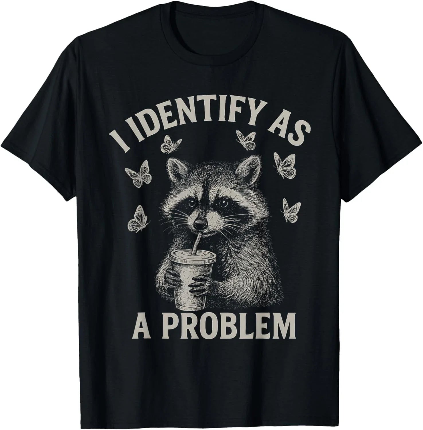I Identify As A Problem Funny Raccoon Humor Sarcastic Saying unisex T-Shirt Unisex T-shirt, Sweatshirt, Hoodie, Long Sleeve Tee - T-Shirt, Sweatshirt, Hoodie