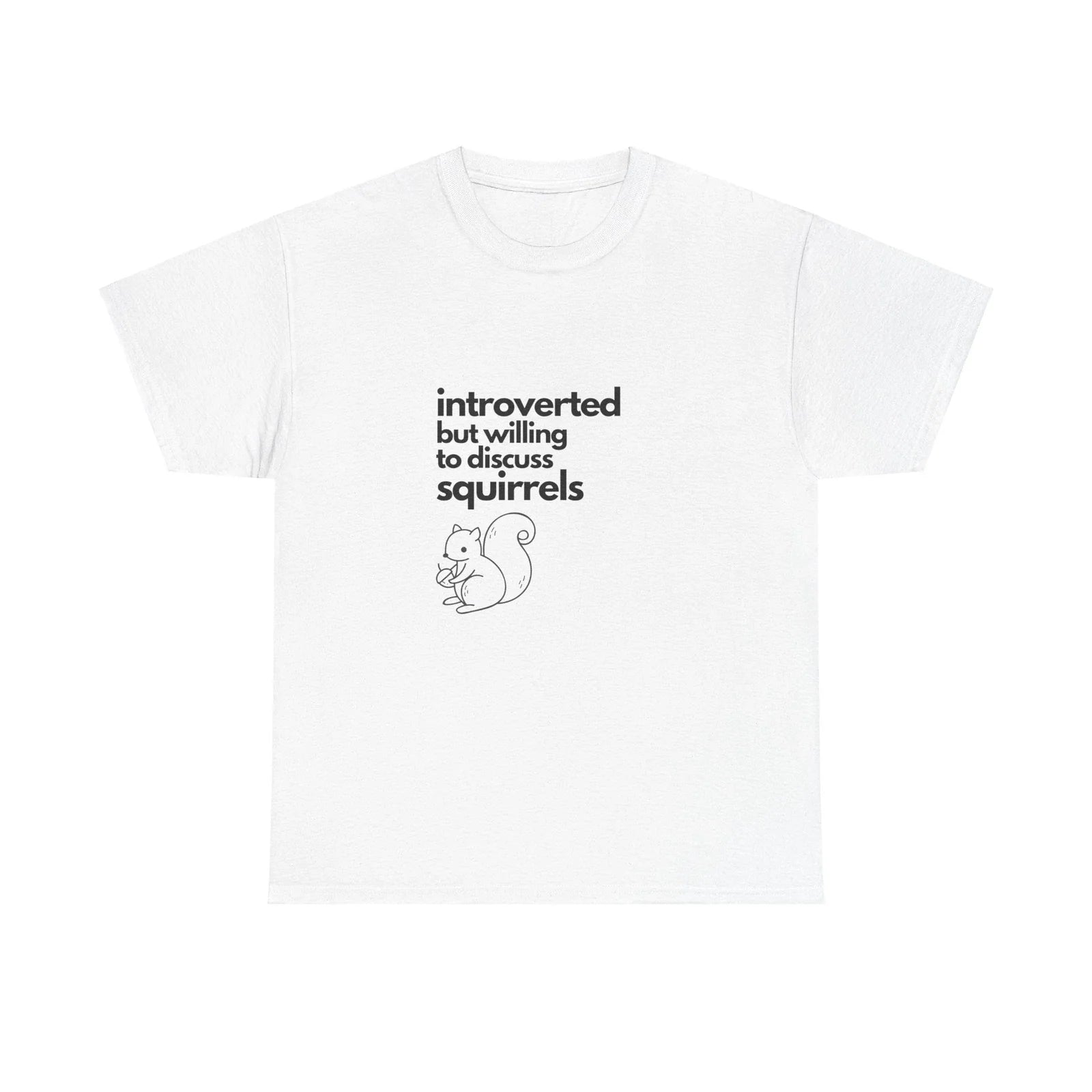 Introverted But Willing To Discuss Squirrels Unisex Heavy Cotton Tee Unisex T-shirt, Sweatshirt, Hoodie, Long Sleeve Tee - T-Shirt, Sweatshirt, Hoodie