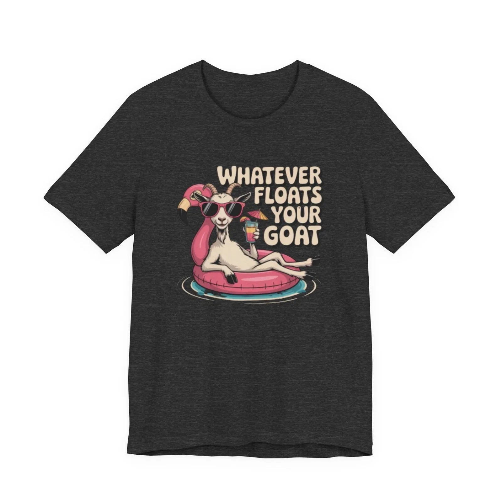 -Whatever Floats Your Goat Goat on Flamingo Pool Float T-Shirt | Summer Humor Unisex T-shirt, Sweatshirt, Hoodie, Long Sleeve Tee - T-Shirt, Sweatshirt, Hoodie