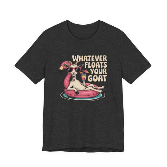 -Whatever Floats Your Goat Goat on Flamingo Pool Float T-Shirt | Summer Humor Unisex T-shirt, Sweatshirt, Hoodie, Long Sleeve Tee - T-Shirt, Sweatshirt, Hoodie