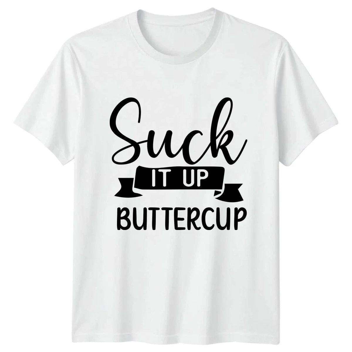 Suck It Up Buttercup Womens T-Shirt Sarcastic Humor Sarcastic Quotes Gift Unisex T-shirt, Sweatshirt, Hoodie, Long Sleeve Tee - T-Shirt, Sweatshirt, Hoodie