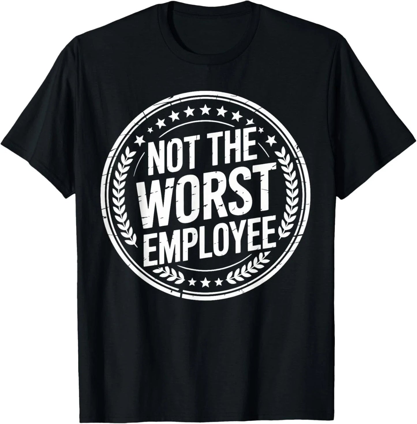 Not The Worst Employee Funny Office Sarcastic Recognition T-Shirt unisex T-Shirt Unisex T-shirt, Sweatshirt, Hoodie, Long Sleeve Tee - T-Shirt, Sweatshirt, Hoodie