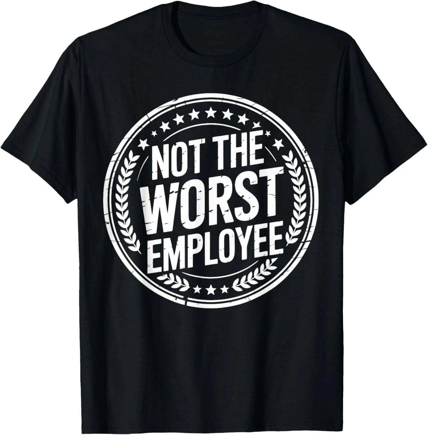Not The Worst Employee Funny Office Sarcastic Recognition T-Shirt unisex T-Shirt Unisex T-shirt, Sweatshirt, Hoodie, Long Sleeve Tee - T-Shirt, Sweatshirt, Hoodie