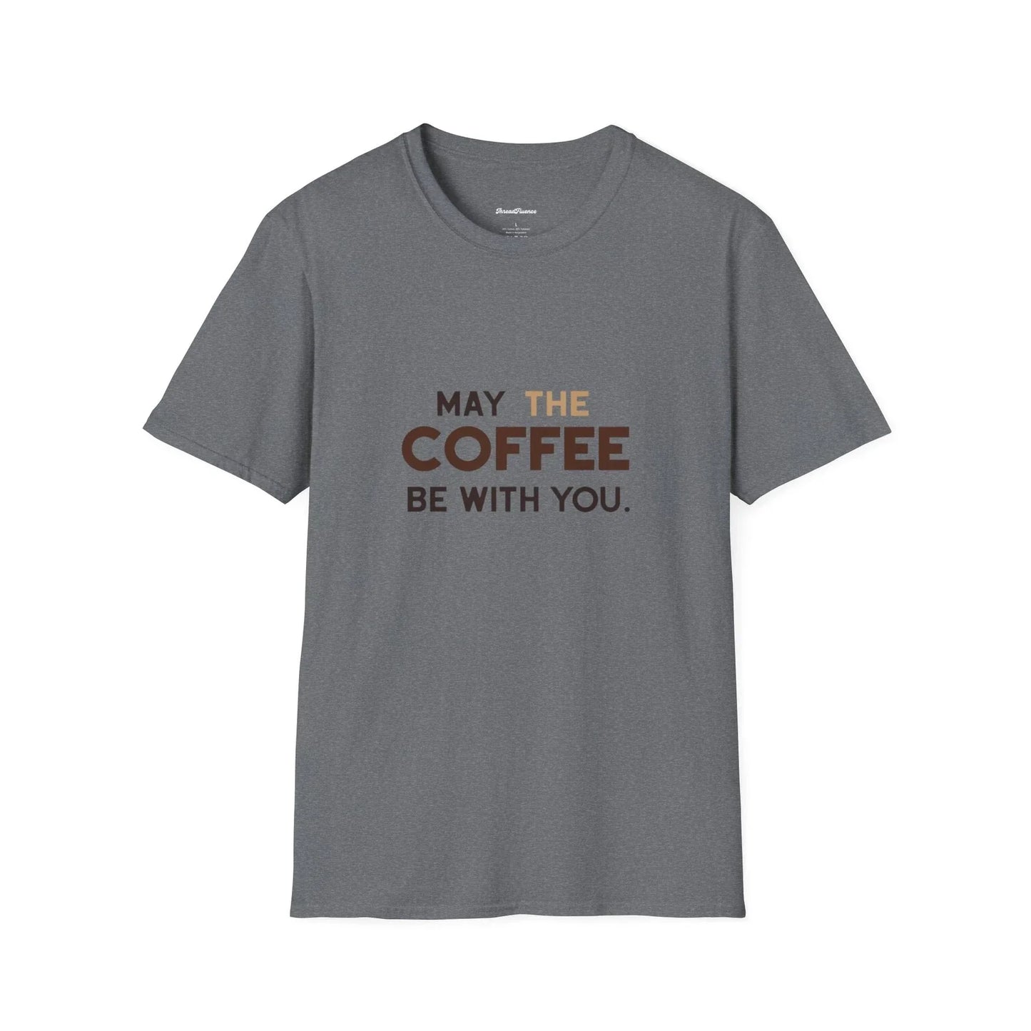May The Coffee Be With You Funny Unisex Tee, Coffee Lover Gift, Softstyle Shirt Unisex T-shirt, Sweatshirt, Hoodie, Long Sleeve Tee - T-Shirt, Sweatshirt, Hoodie