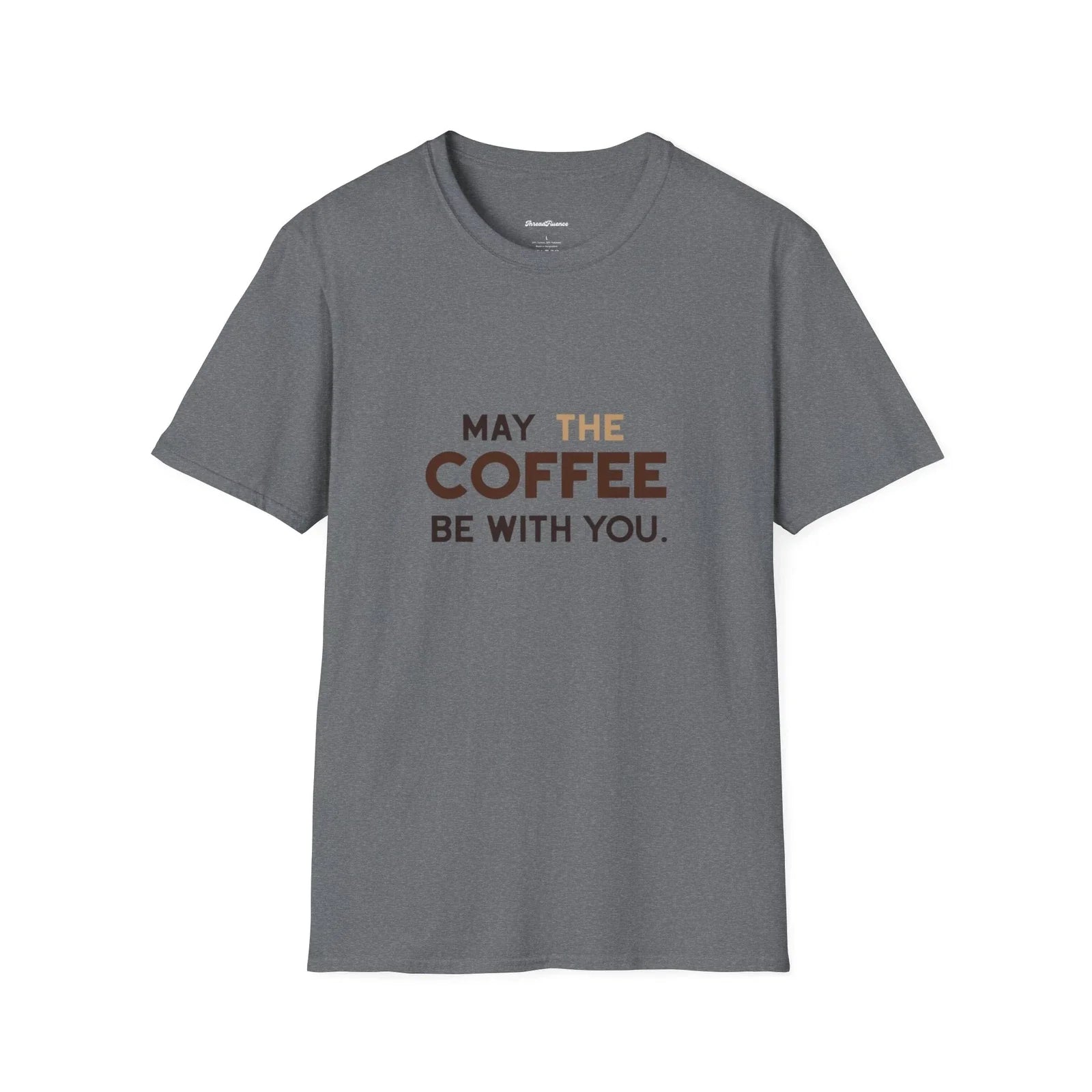 May The Coffee Be With You Funny Unisex Tee, Coffee Lover Gift, Softstyle Shirt Unisex T-shirt, Sweatshirt, Hoodie, Long Sleeve Tee - T-Shirt, Sweatshirt, Hoodie