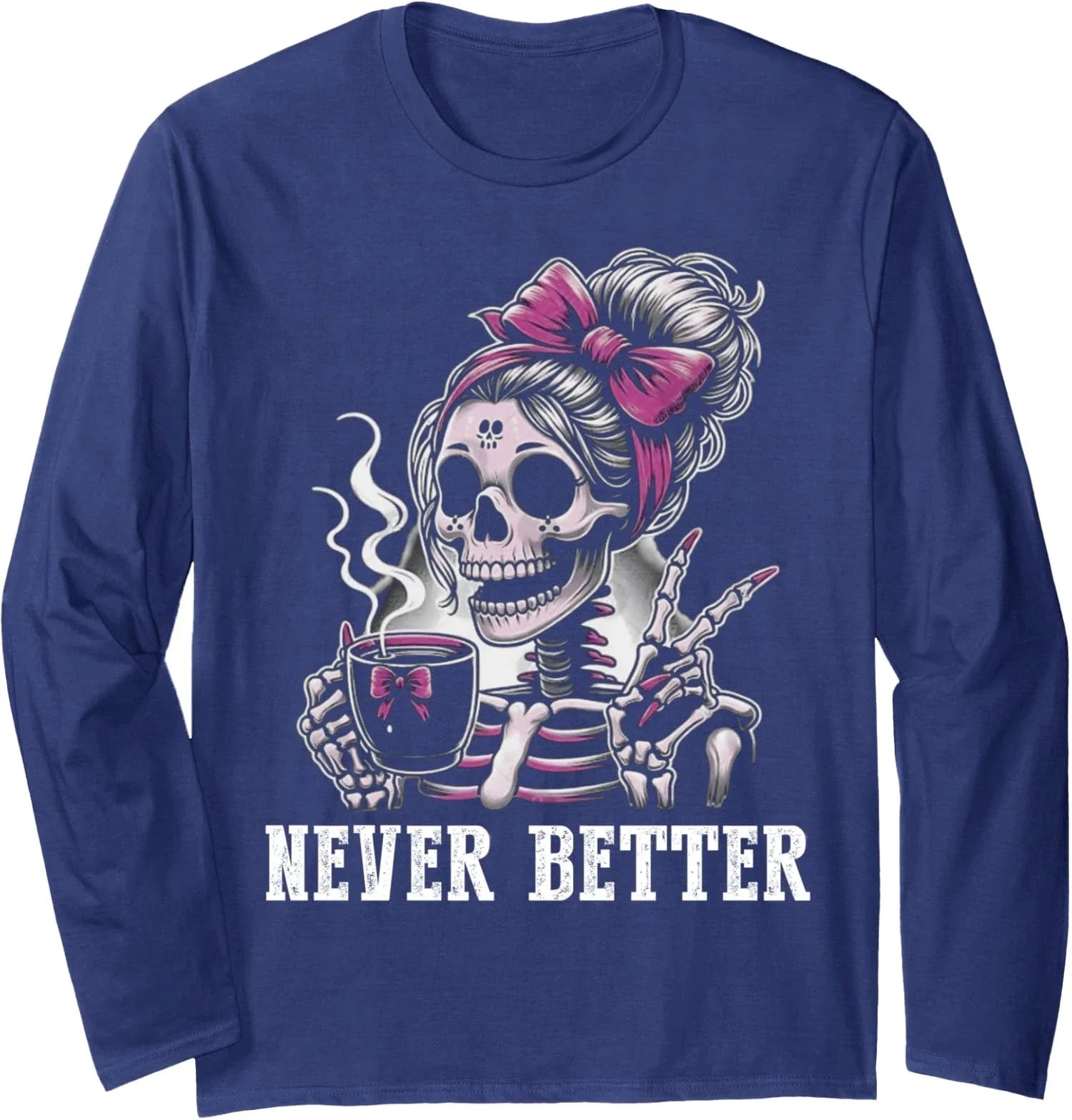 Never Better Design Coffee Bun Design Funny Coffee Long Sleeve Tshirt Unisex T-shirt, Sweatshirt, Hoodie, Long Sleeve Tee - T-Shirt, Sweatshirt, Hoodie