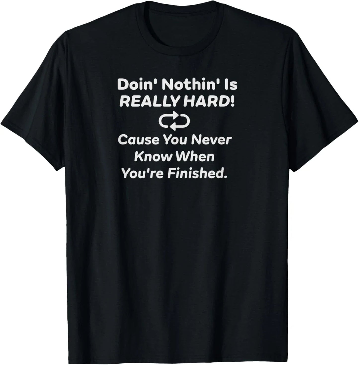 Doin Nothin Is Really Hard Funny Retirement Lazy Humor Retiree Gift Unisex Tee Unisex T-shirt, Sweatshirt, Hoodie, Long Sleeve Tee - T-Shirt, Sweatshirt, Hoodie