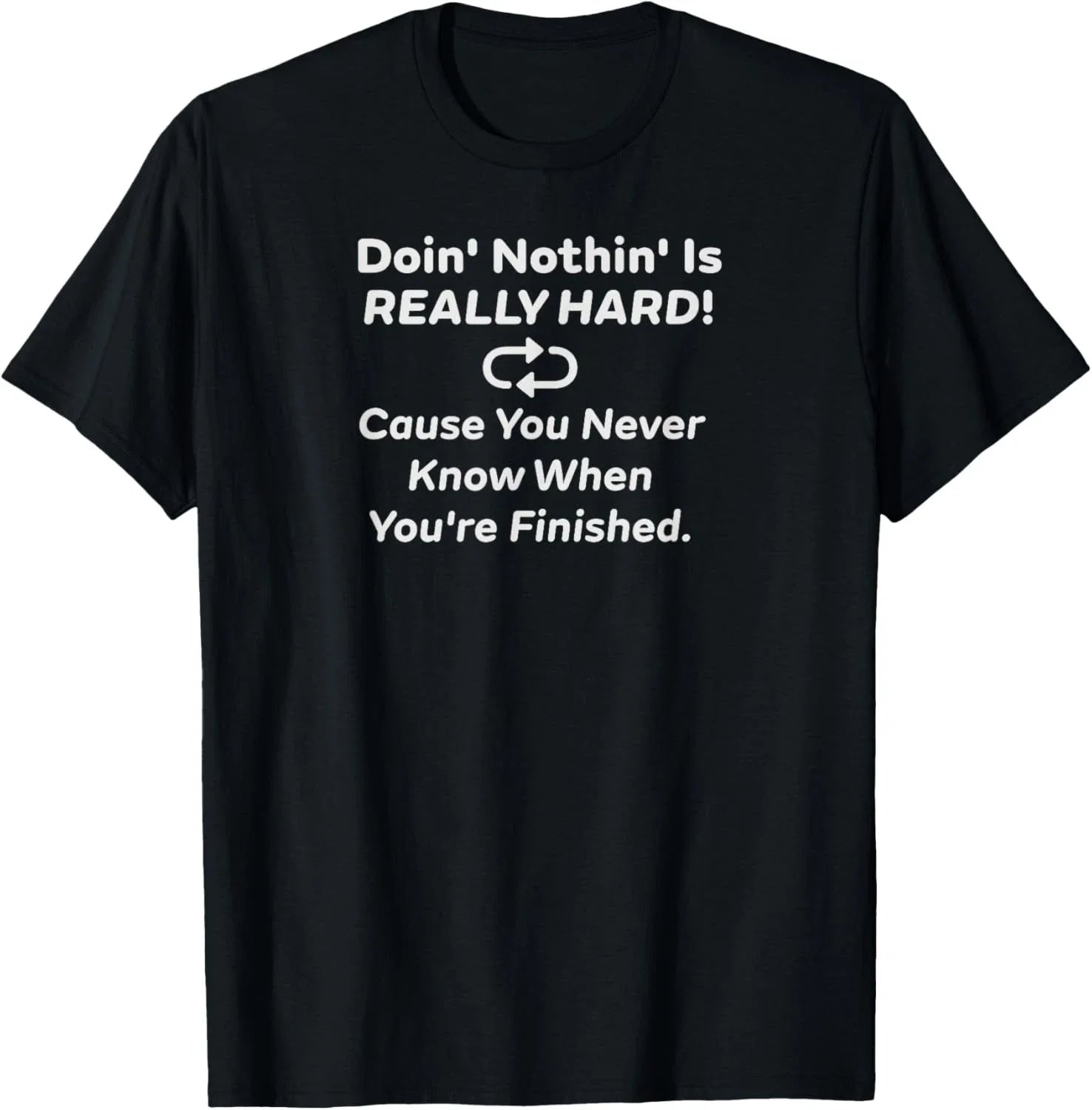 Doin Nothin Is Really Hard Funny Retirement Lazy Humor Retiree Gift Unisex Tee Unisex T-shirt, Sweatshirt, Hoodie, Long Sleeve Tee - T-Shirt, Sweatshirt, Hoodie