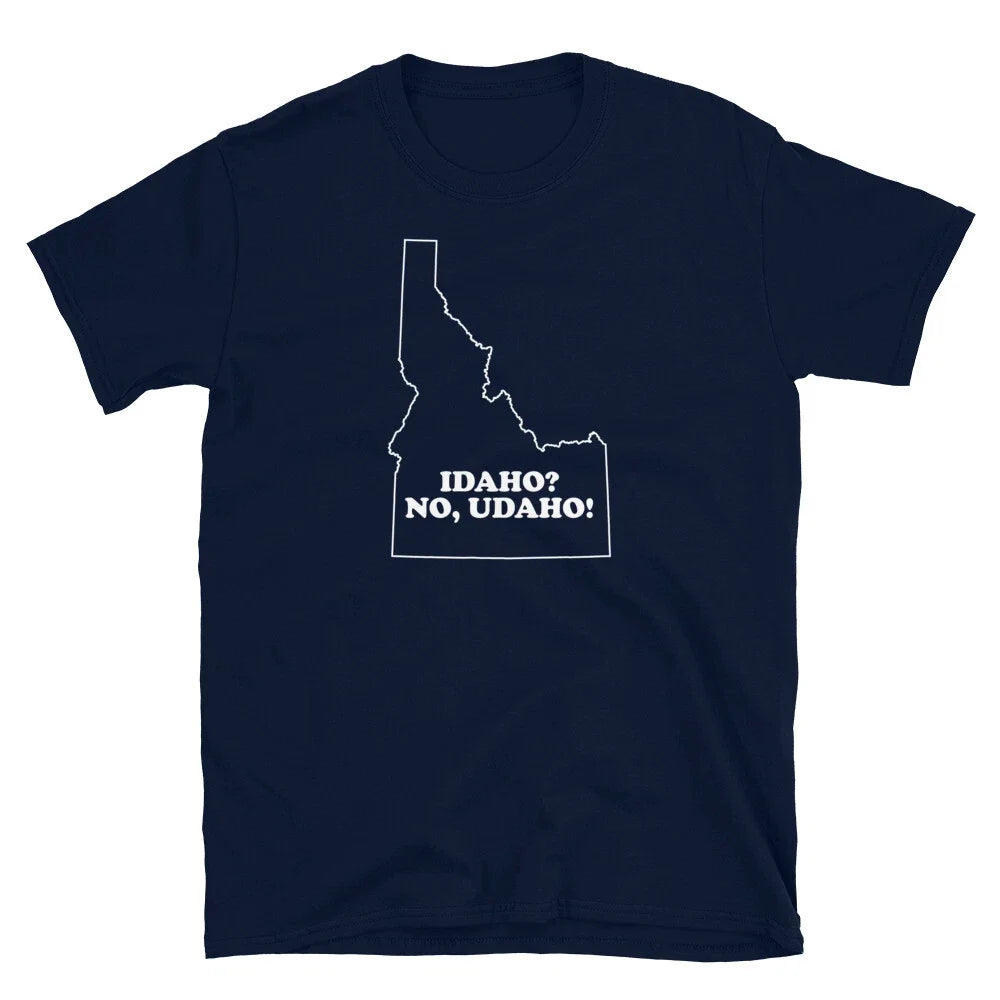 Funny Adult Humor Idaho No Udaho Boise Novelty Gift Short-Sleeve Unisex T-Shirt Unisex T-shirt, Sweatshirt, Hoodie, Long Sleeve Tee - T-Shirt, Sweatshirt, Hoodie
