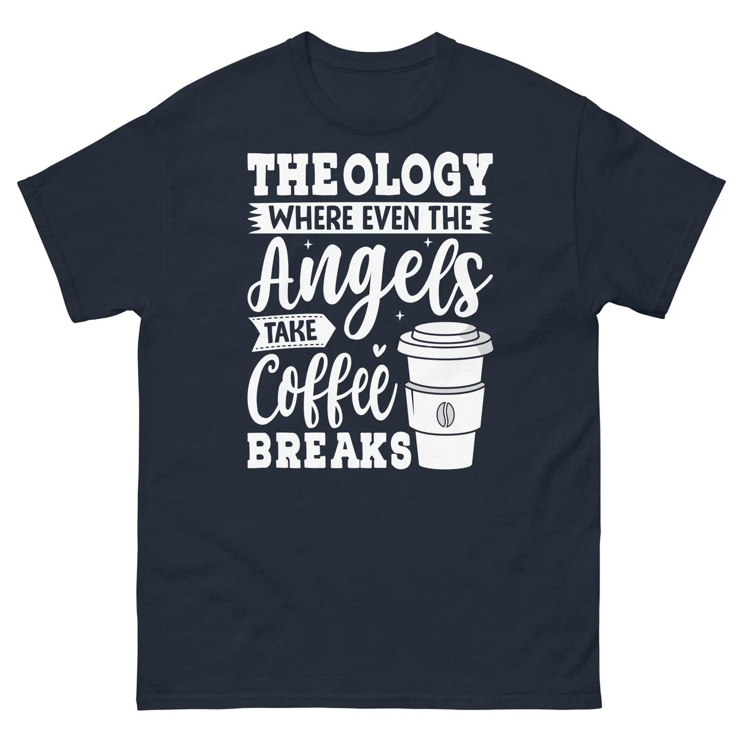 Theology Where Even the Angels Take Coffee Breaks Religious Men's Classic Tee Unisex T-shirt, Sweatshirt, Hoodie, Long Sleeve Tee - T-Shirt, Sweatshirt, Hoodie