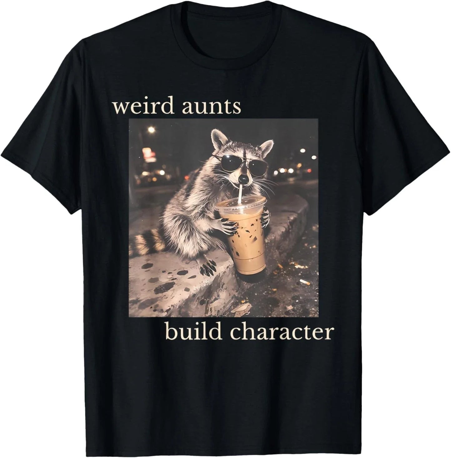 Weird Aunts Build Character Iced Coffee Raccoon Auntie New  unisex T-Shirt Unisex T-shirt, Sweatshirt, Hoodie, Long Sleeve Tee - T-Shirt, Sweatshirt, Hoodie