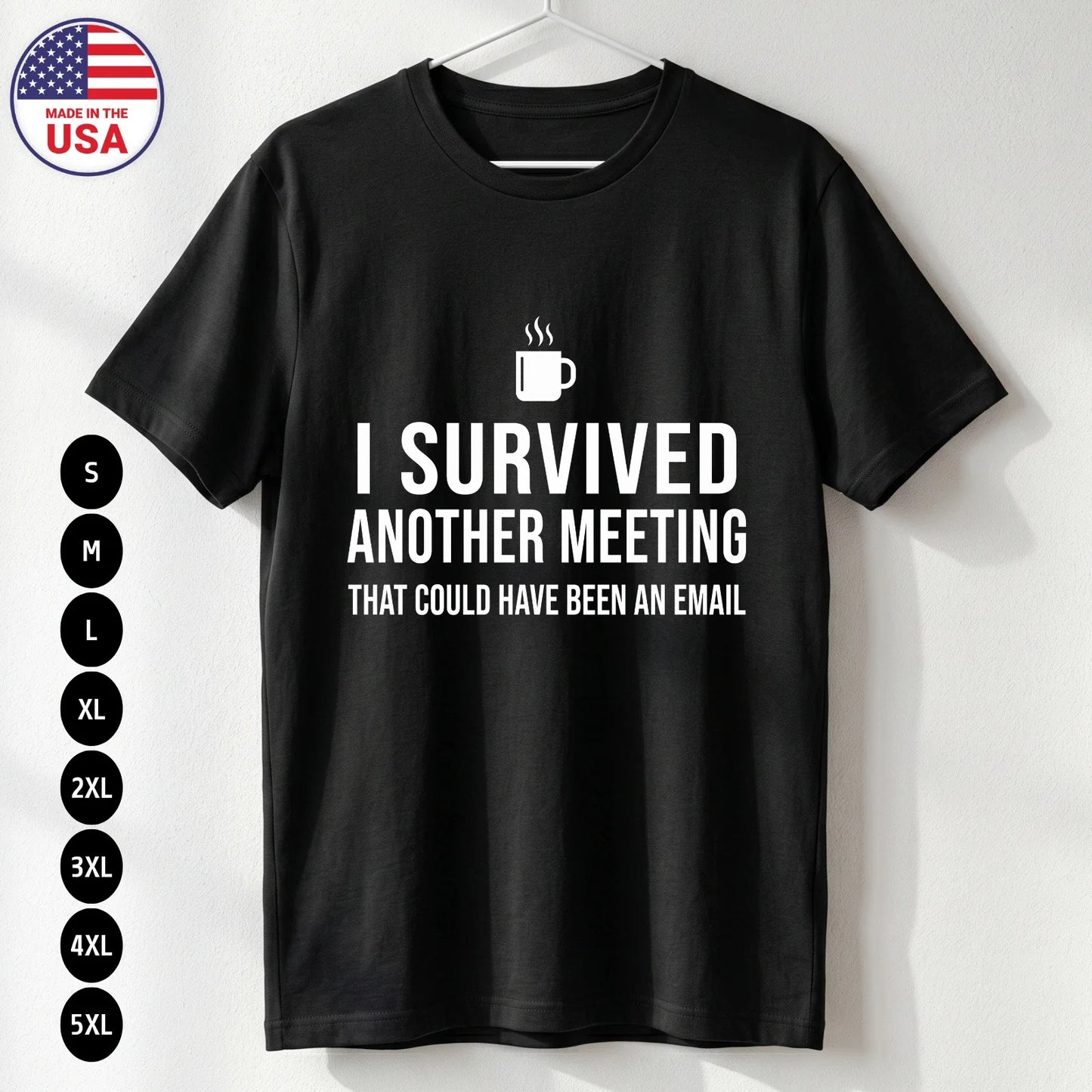 Survived Meeting T Shirt Funny Office Work Humor Gift Unisex S-5XL Unisex T-shirt, Sweatshirt, Hoodie, Long Sleeve Tee - T-Shirt, Sweatshirt, Hoodie