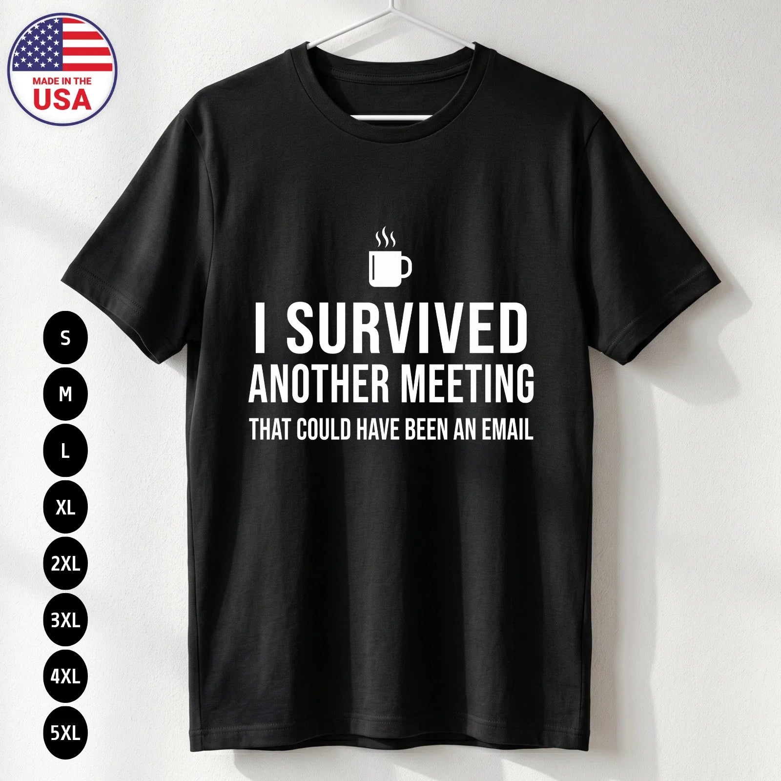 Survived Meeting T Shirt Funny Office Work Humor Gift Unisex S-5XL Unisex T-shirt, Sweatshirt, Hoodie, Long Sleeve Tee - T-Shirt, Sweatshirt, Hoodie