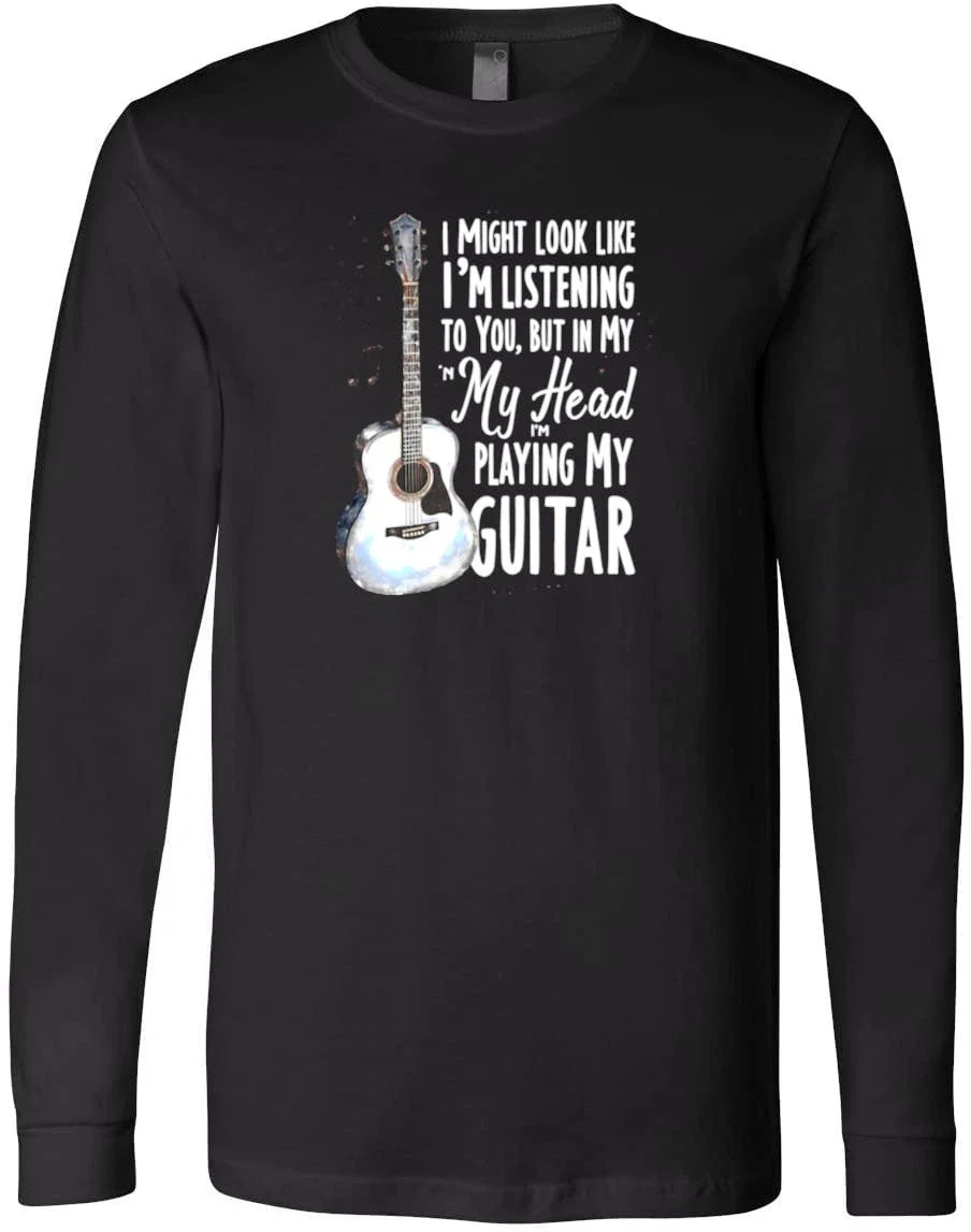 I Might Look Like I'm Listening Funny Guitarist Music Quote Gift Idea T-Shirt Unisex T-shirt, Sweatshirt, Hoodie, Long Sleeve Tee - T-Shirt, Sweatshirt, Hoodie