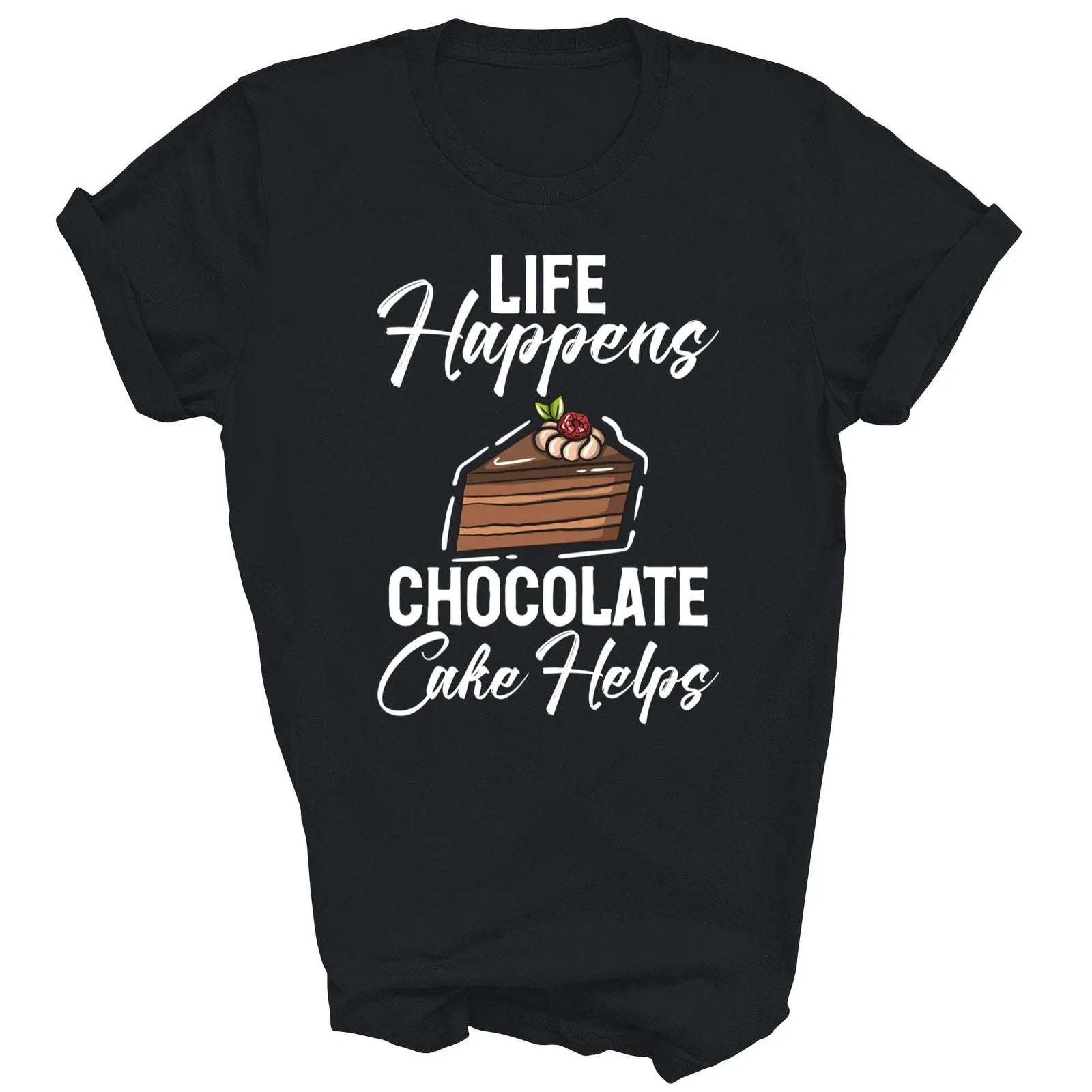 Life Happens Chocolate Cake Helps Chocolate Unisex Shirt Gift Unisex T-shirt, Sweatshirt, Hoodie, Long Sleeve Tee - T-Shirt, Sweatshirt, Hoodie