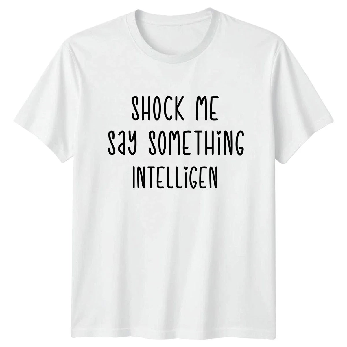 Shock Me Say Something Intelligent T-Shirt Sarcastic Quotes Humor Birthday Unisex T-shirt, Sweatshirt, Hoodie, Long Sleeve Tee - T-Shirt, Sweatshirt, Hoodie