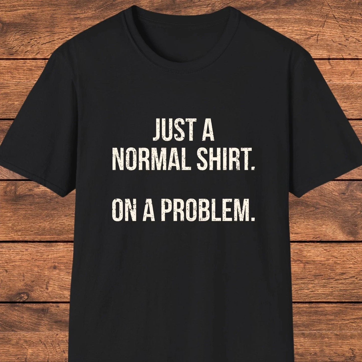 Funny Sarcastic Shirt, Witty Quote T-Shirt, Humor Gift For Friends Unisex T-shirt, Sweatshirt, Hoodie, Long Sleeve Tee - T-Shirt, Sweatshirt, Hoodie