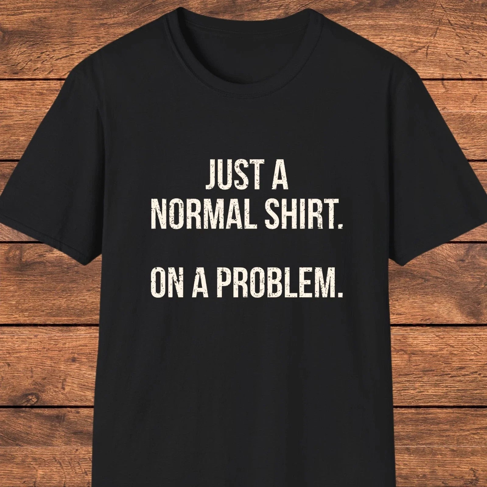 Funny Sarcastic Shirt, Witty Quote T-Shirt, Humor Gift For Friends Unisex T-shirt, Sweatshirt, Hoodie, Long Sleeve Tee - T-Shirt, Sweatshirt, Hoodie