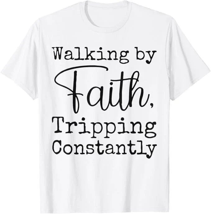 Walking By Faith Tripping Constantly Christian Bible Quotes T-Shirt Unisex T-shirt, Sweatshirt, Hoodie, Long Sleeve Tee - T-Shirt, Sweatshirt, Hoodie