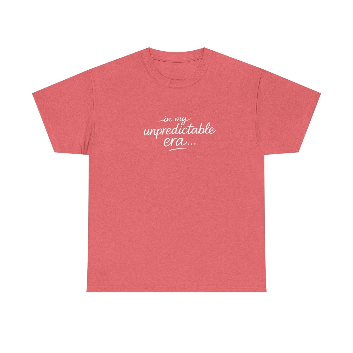 in my unpredictable era tee | scripted phrase shirt, minimalist typography Unisex T-shirt, Sweatshirt, Hoodie, Long Sleeve Tee - T-Shirt, Sweatshirt, Hoodie
