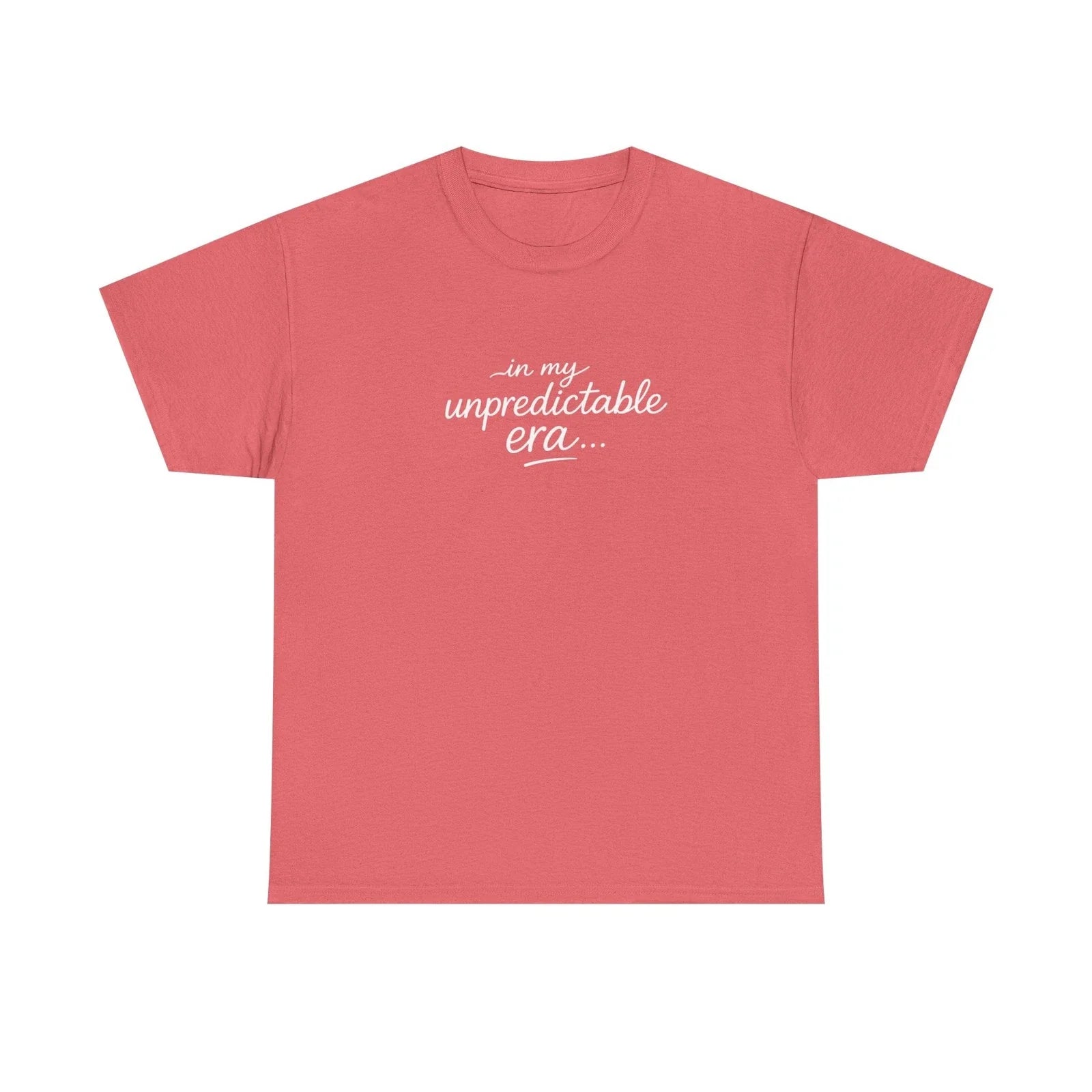 in my unpredictable era tee | scripted phrase shirt, minimalist typography Unisex T-shirt, Sweatshirt, Hoodie, Long Sleeve Tee - T-Shirt, Sweatshirt, Hoodie