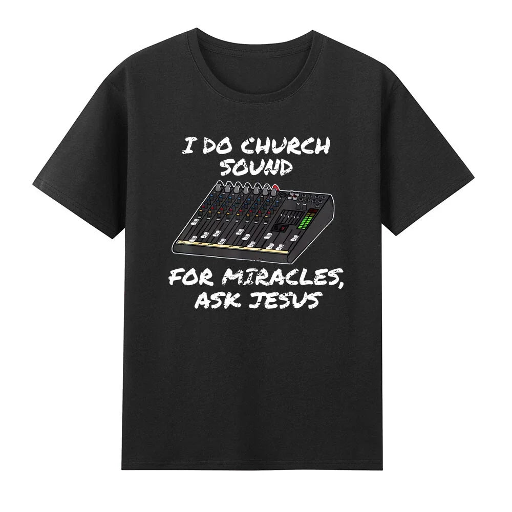 I Do Church Sound For Miracles Ask Jss Funny Christian T-Shirt Unisex T-shirt, Sweatshirt, Hoodie, Long Sleeve Tee - T-Shirt, Sweatshirt, Hoodie