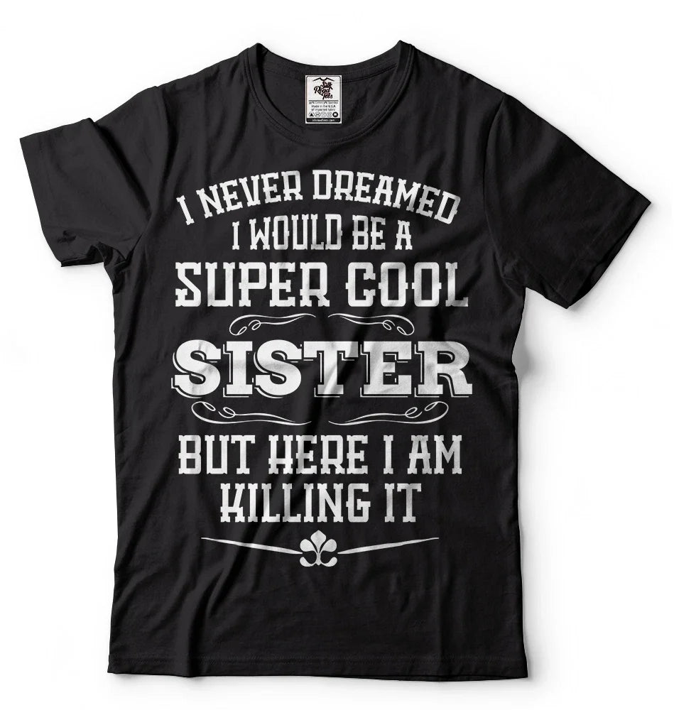 Gift For Sister Funny Super Cool Sister T-shirt  Birthday Gift For Sister Shirt Unisex T-shirt, Sweatshirt, Hoodie, Long Sleeve Tee - T-Shirt, Sweatshirt, Hoodie