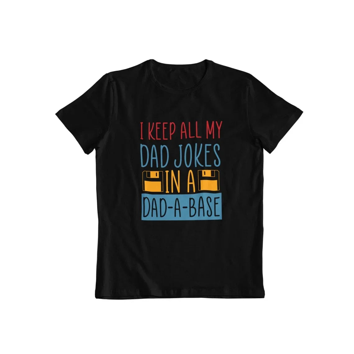 I keep all my dad jokes in a dad a base, Dad jokes shirt, Funny dad, Fathers day Unisex T-shirt, Sweatshirt, Hoodie, Long Sleeve Tee - T-Shirt, Sweatshirt, Hoodie