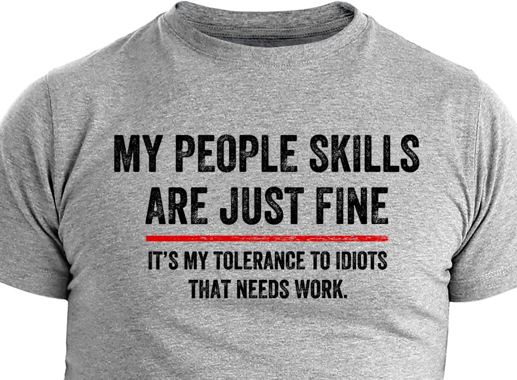 My People Skills Gift Idea Cool Graphic Adult Humor Sarcastic Funny T-Shirt Unisex T-shirt, Sweatshirt, Hoodie, Long Sleeve Tee - T-Shirt, Sweatshirt, Hoodie