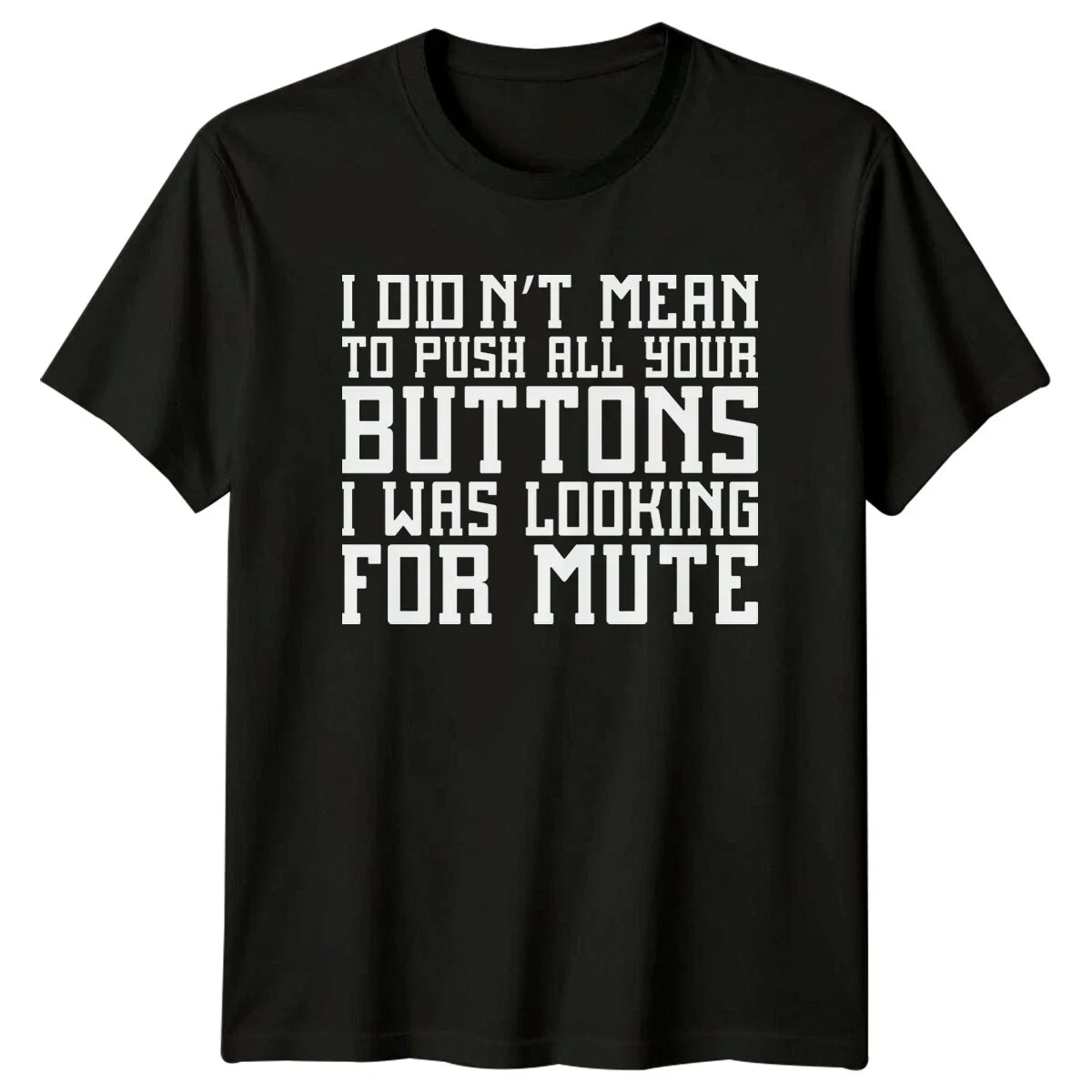 I Didn't Mean To Push All Your Buttons Sarcastic Humor Adult T-Shirt Unisex T-shirt, Sweatshirt, Hoodie, Long Sleeve Tee - T-Shirt, Sweatshirt, Hoodie