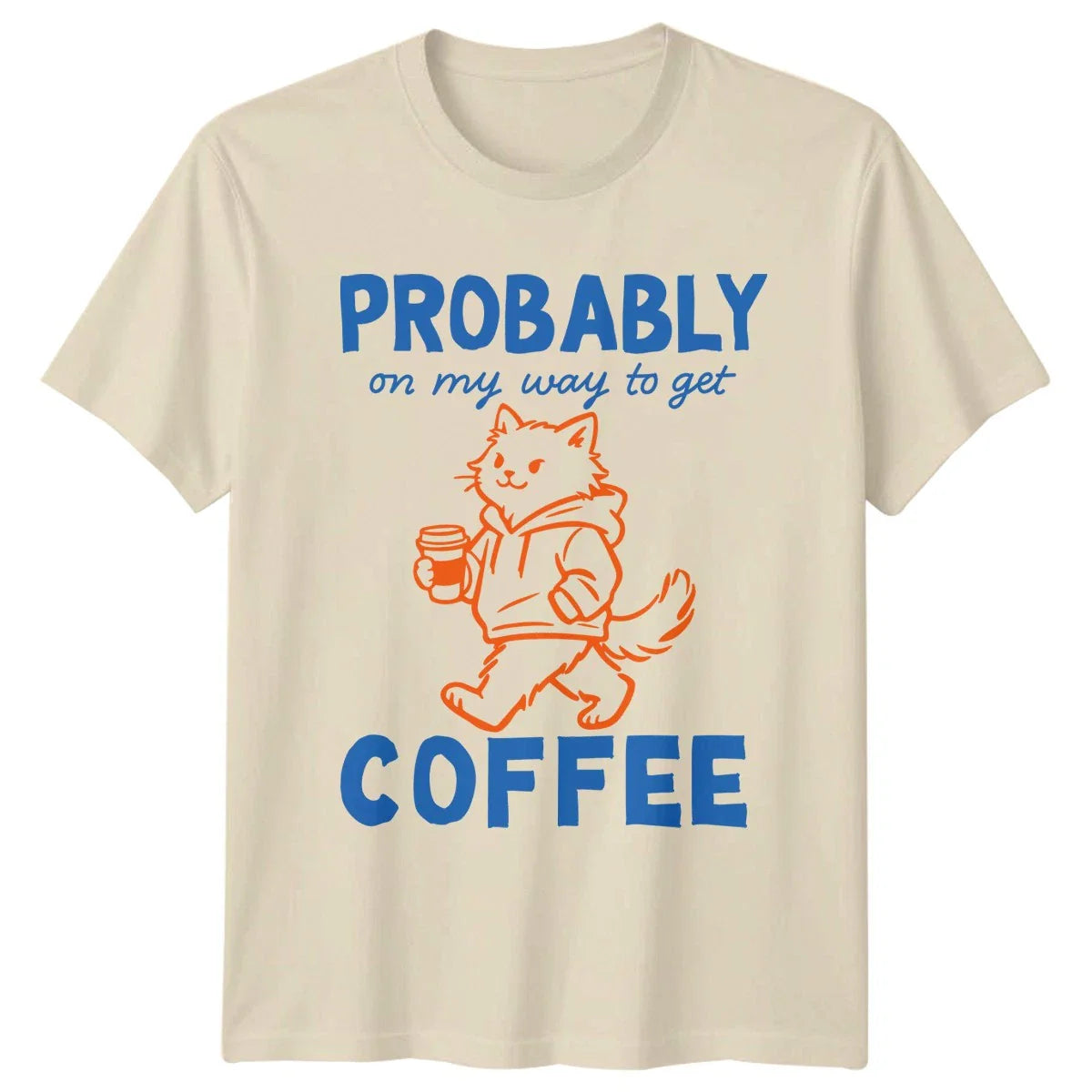 Probably On My Way Unisex T-Shirt Coffee Lover Gift For Him And Her Unisex T-shirt, Sweatshirt, Hoodie, Long Sleeve Tee - T-Shirt, Sweatshirt, Hoodie