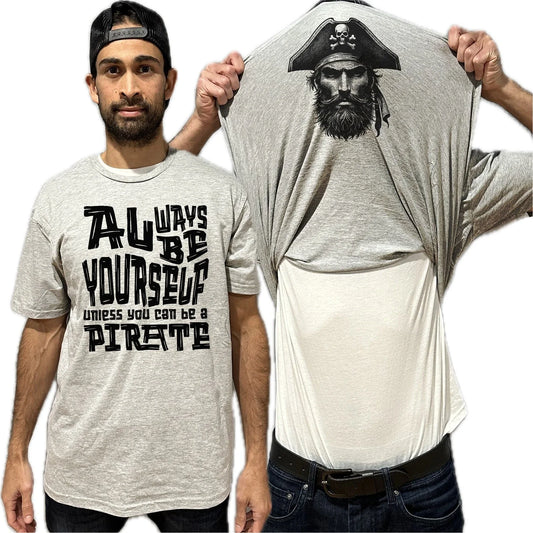Always Be Yourself Unless You Can Be A Pirate Flip Shirt - Funny Gift for Men Unisex T-shirt, Sweatshirt, Hoodie, Long Sleeve Tee - T-Shirt, Sweatshirt, Hoodie
