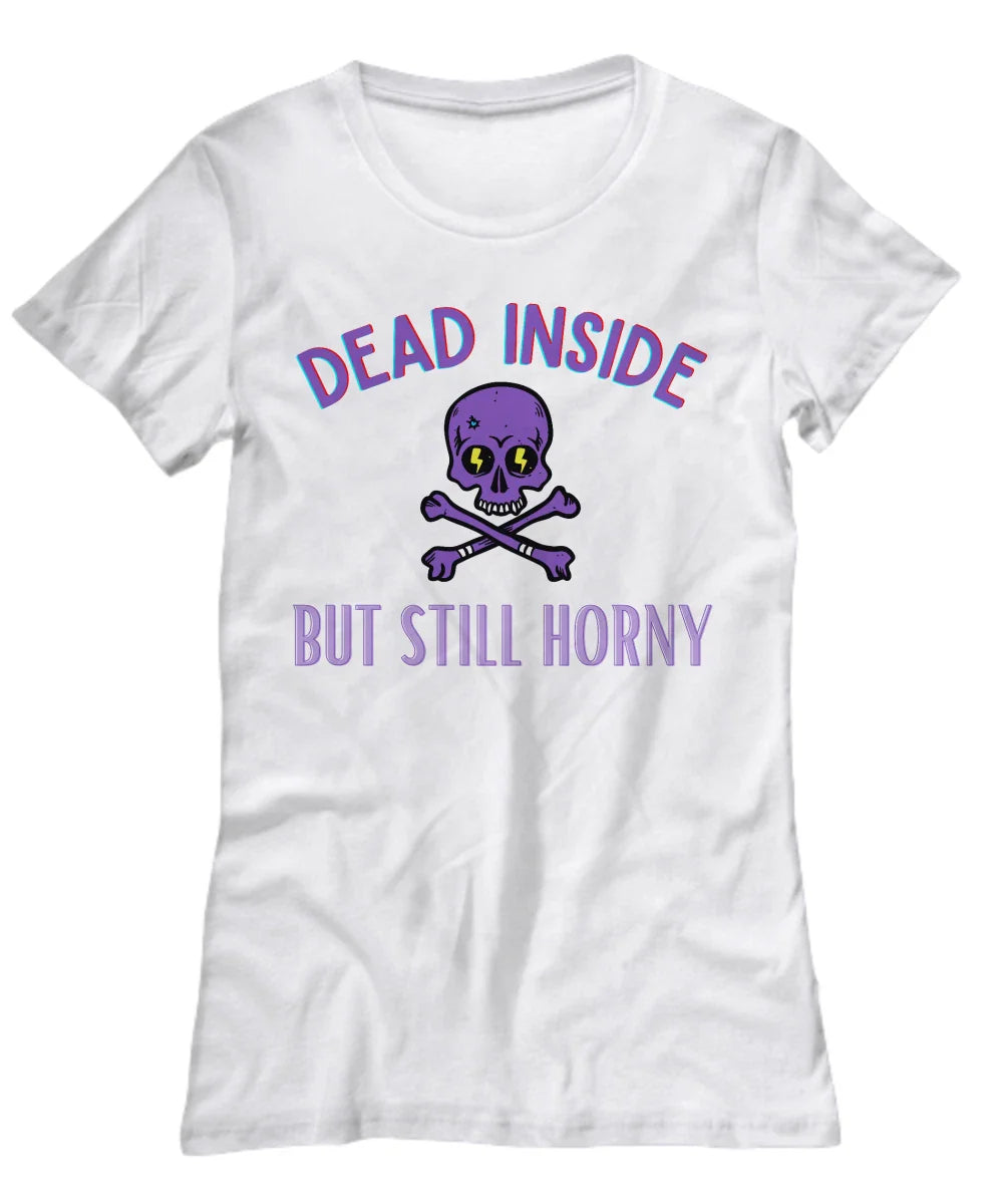 Funny Coffee T-Shirt, Dead Inside But Still Horny, Funny Memes, Black, White or Unisex T-shirt, Sweatshirt, Hoodie, Long Sleeve Tee - T-Shirt, Sweatshirt, Hoodie