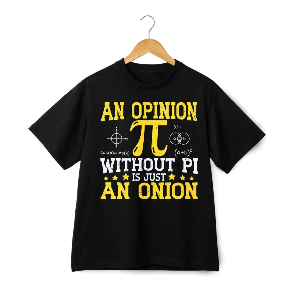 Pi Onion Math Pun Tee Funny "An Opinion Without Pi" Cotton T-Shirt for Men Women Unisex T-shirt, Sweatshirt, Hoodie, Long Sleeve Tee - T-Shirt, Sweatshirt, Hoodie